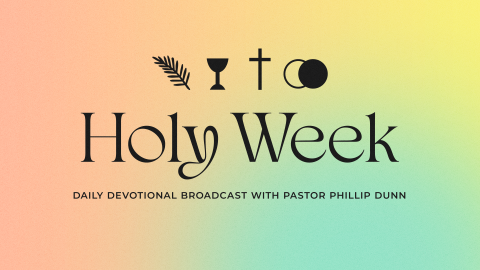 Holy Week Devotion - Online Only